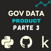 um produto orientado a dados governamentais: parte 3